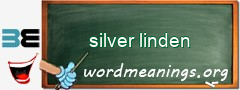 WordMeaning blackboard for silver linden